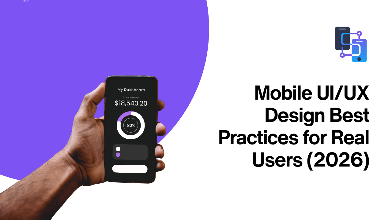 Mobile UI/UX Design Best Practices for Real Users (2026)