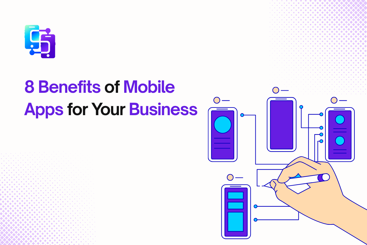 8 Benefits of Mobile Apps for Your Business