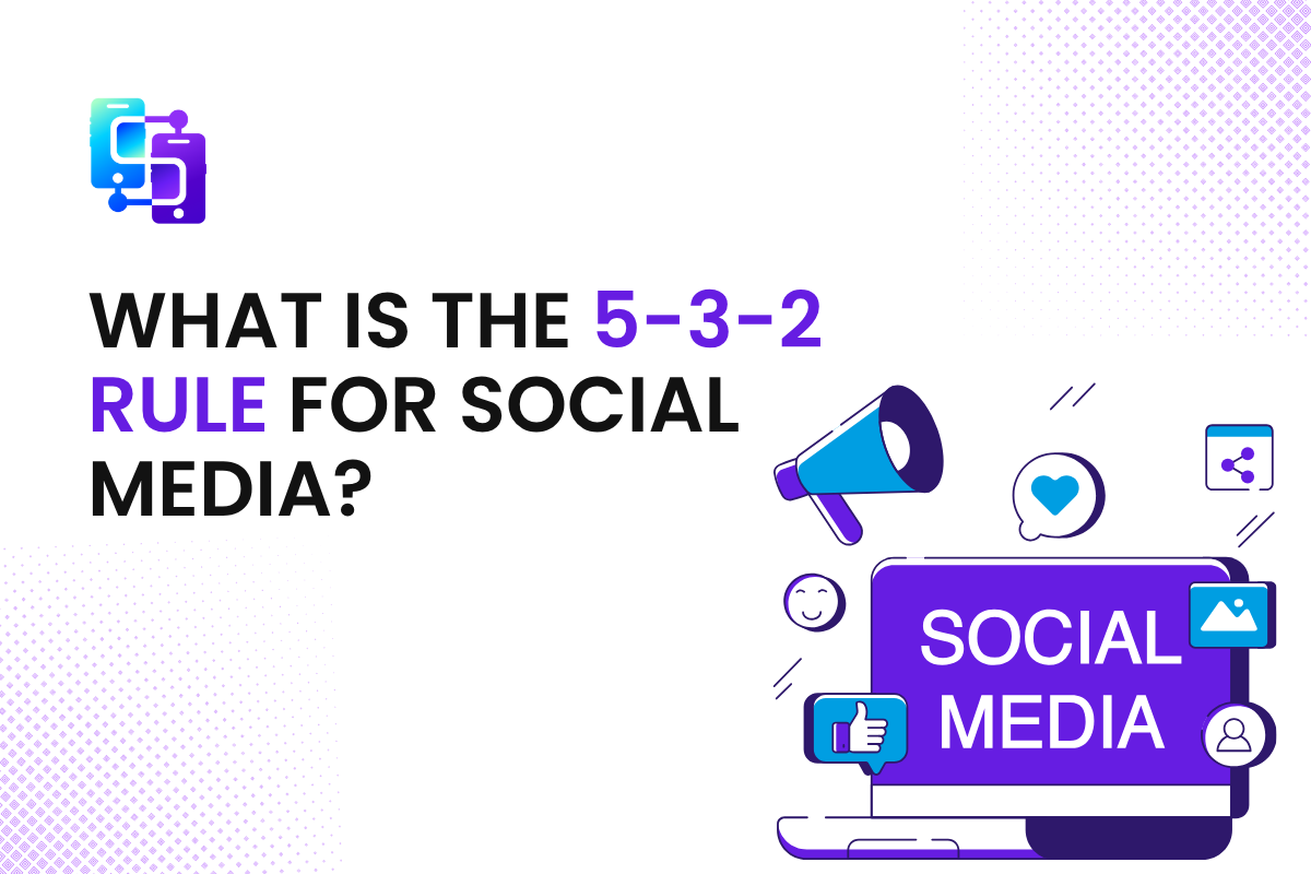 What Is The 5 3 2 Rule For Social Media?